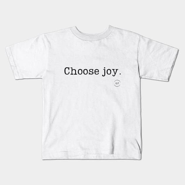 Choose Joy 0.1 Kids T-Shirt by claire.tee